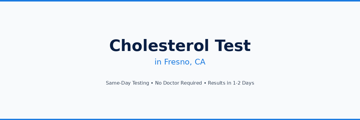 Cholesterol Testing in Fresno, CA