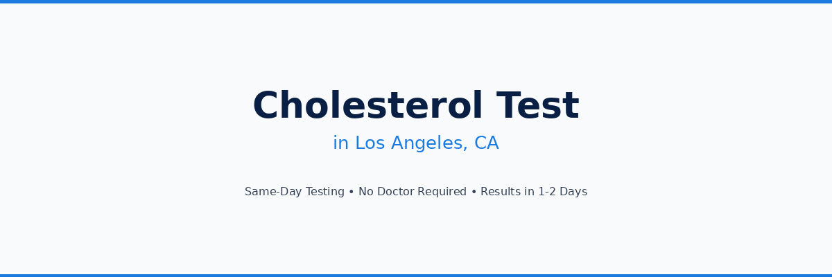 Cholesterol Testing in Los Angeles, CA