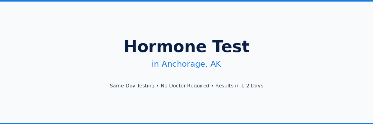 Hormone Testing in Anchorage, AK