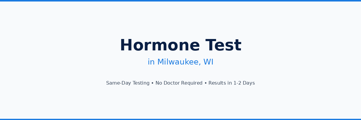 Hormone Testing in Milwaukee, WI