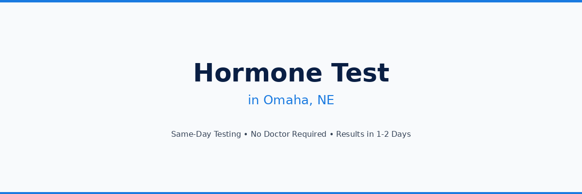 Hormone Testing in Omaha, NE