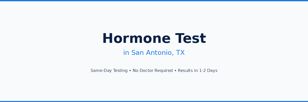 Hormone Testing in San Antonio, TX