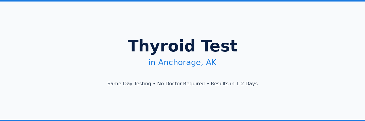 Thyroid Testing in Anchorage, AK