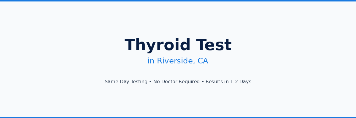 Thyroid Testing in Riverside, CA