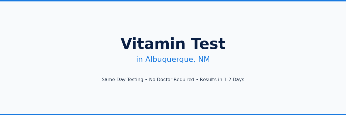 Vitamin Testing in Albuquerque, NM